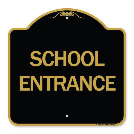 Signmission Designer Series Sign-School Entrance, Black & Gold Aluminum Architectural Sign, 18" H, BG-1818-24451 A-DES-BG-1818-24451